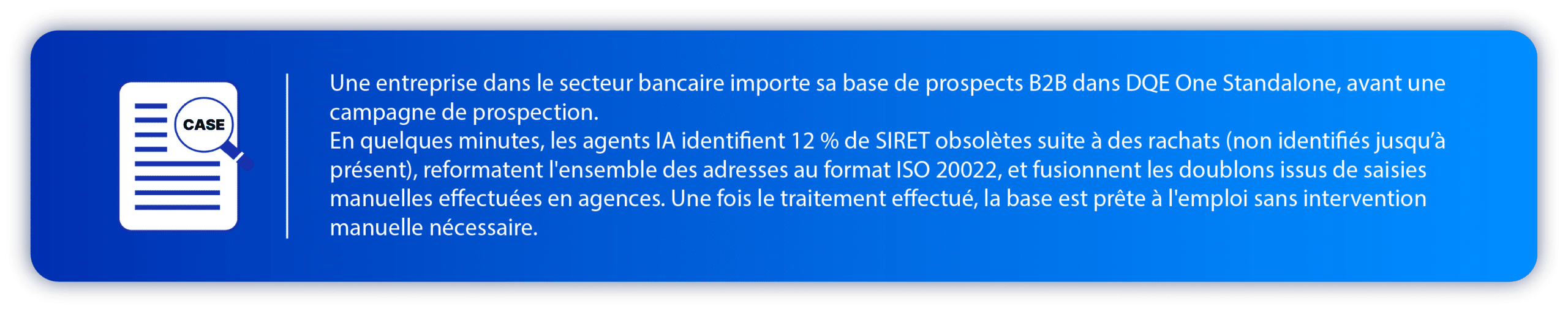 Cas d'usage de DQE One Standalone : utilisation des agents IA Dqe pour remettre à jour une base de prospects B2B grâce à DQE One Standalone