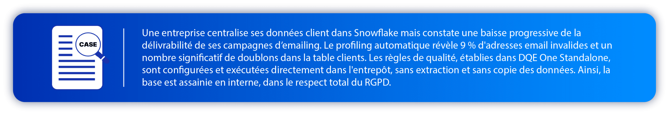 Use case DQE One Standalone : Mise à jour automatique des données dans Snowflake grâce aux règles établies dans DQE One Standalone sans extraction et sans copie des données (Respect total du RGPD).