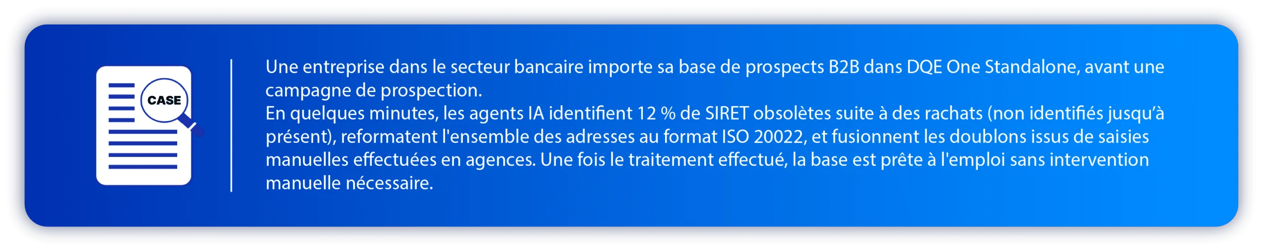Cas d'usage de DQE One Standalone : utilisation des agents IA Dqe pour remettre à jour une base de prospects B2B grâce à DQE One Standalone